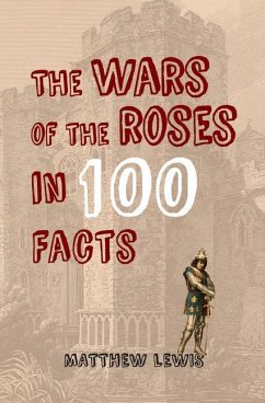 The Wars of the Roses in 100 Facts - Lewis, Matthew