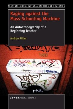 Raging Against the Mass-Schooling Machine - Miller, Andrew