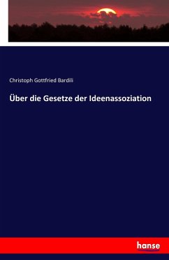 Über die Gesetze der Ideenassoziation - Bardili, Christoph Gottfried