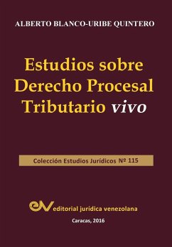 ESTUDIOS SOBRE DERECHO PROCESAL TRIBUTARIO VIVO - Blanco-Uribe Quintero, Alberto