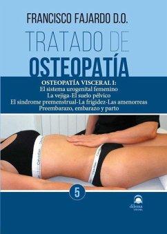 Tratado de osteopatía 5 : osteopatía visceral I : el sistema urogenital femenino, la vejiga,? el suelo pélvico, el síndrome premenstrual, la frigidez, las amenorreas, preembarazo, embarazo y parto Cover Tratado de osteopatía 5 : osteopatía visceral I : el sistema urogenital femenino, la vejiga,? el suelo pélvico, el síndrome premenstrual, la frigidez, las amenorreas, preembarazo, embarazo y parto