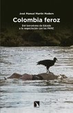 Colombia feroz : del terrorismo de Estado a la negociación con las FARC