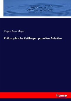 Philosophische Zeitfragen populäre Aufsätze - Meyer, Jürgen Bona