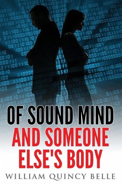 Of Sound Mind and Someone Else's Body - Belle, William Quincy