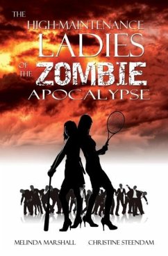 The High-Maintenance Ladies of the Zombie Apocalypse - Marshall, Melinda; Steendam, Christine