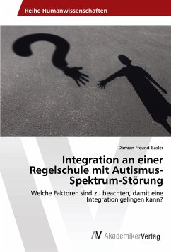 Integration an einer Regelschule mit Autismus-Spektrum-Störung - Freund-Basler, Damian