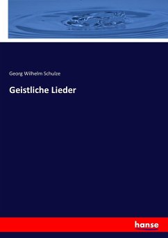Geistliche Lieder - Schulze, Georg Wilhelm