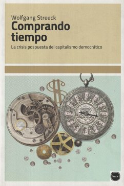 Comprando tiempo : la crisis pospuesta del capitalismo democrático - Streeck, Wolfgang