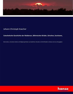 Catechetische Geschichte der Waldenser, Böhmischen Brüder, Griechen, Socinianer, - Koecher, Johann Christoph