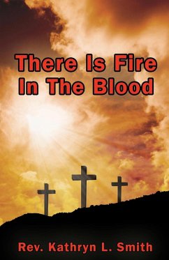 There Is Fire In The Blood - Smith, Rev. Kathryn L.