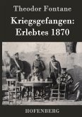 Kriegsgefangen: Erlebtes 1870 Kriegsgefangen: Erlebtes 1870
