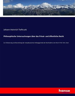 Philosophische Untersuchungen über das Privat- und öffentliche Recht - Tieftrunk, Johann Heinrich