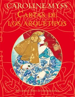 Cartas de los arquetipos : descubre las fuerzas arquetípicas que rigen tu vida en cada momento - Myss, Caroline M.