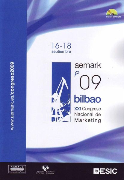 XXI Congreso Nacional de Marketing : AEMARK : celebrado de 16 a 18 de septiembre de 2009, Bilbao XXI Congreso Nacional de Marketing : AEMARK : celebrado de 16 a 18 de septiembre de 2009, Bilbao