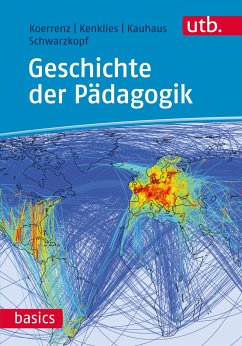 Geschichte der Pädagogik - Koerrenz, Ralf;Kenklies, Karsten;Kauhaus, Hanna