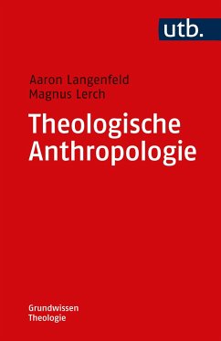 Theologische Anthropologie - Langenfeld, Aaron;Lerch, Magnus