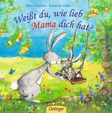 Weißt du, wie lieb Mama dich hat?