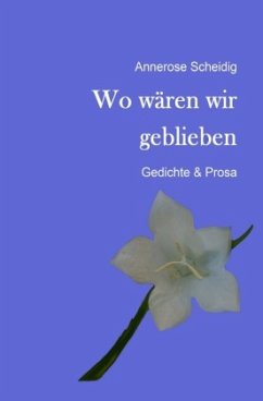 Wo wären wir geblieben - Scheidig, Annerose