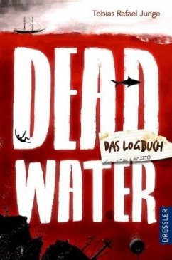 Deadwater. Das Logbuch - Junge, Tobias R.
