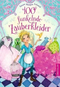 100 funkelnde Zauberkleider Bd.1 - Schmid, Susan Maupin