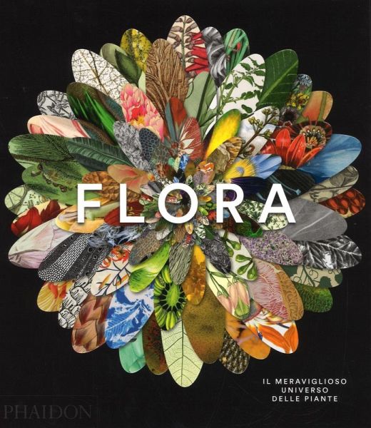 Flora. Il meraviglioso universo delle piante Flora. Il meraviglioso universo delle piante