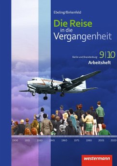 Die Reise in die Vergangenheit 9 / 10. Arbeitsheft. Berlin und Brandenburg - Adam, Annette;Klingeberg, Andreas;Machate, Christian
