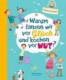 Warum tanzen wir vor Glück und kochen vor Wut?