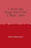 1. Buch: Sex Drugs and Crime 2. Buch: Jules