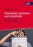 Filmwelten verstehen und vermitteln