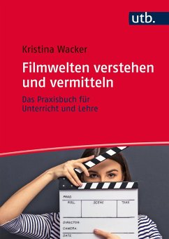 Filmwelten verstehen und vermitteln - Wacker, Kristina