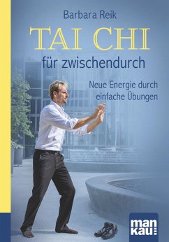 Tai Chi für zwischendurch. Kompakt-Ratgeber - Reik, Barbara