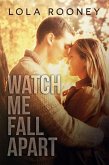 Watch Me Fall Apart (Scars Run Deep, #2) (eBook, ePUB) Watch Me Fall Apart (Scars Run Deep, #2) (eBook, ePUB)