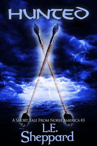 A Short Tale From Norse America: Hunted (The Markland Settlement Saga) (eBook, ePUB) A Short Tale From Norse America: Hunted (The Markland Settlement Saga) (eBook, ePUB)