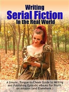 Writing Serial Fiction In the Real World (eBook, ePUB) - Robert C. Worstell, Dr.