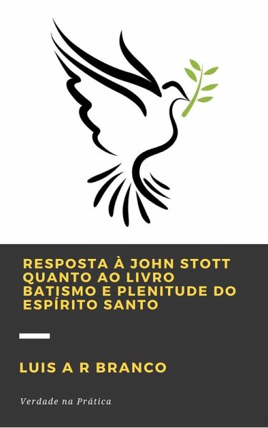Resposta a John Stott Quanto ao Livro Batismo e Plenitude do Espírito Santo (eBook, ePUB) Resposta a John Stott Quanto ao Livro Batismo e Plenitude do Espírito Santo (eBook, ePUB)