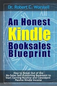 An Honest Kindle Booksales Blueprint (eBook, ePUB) - Robert C. Worstell, Dr.