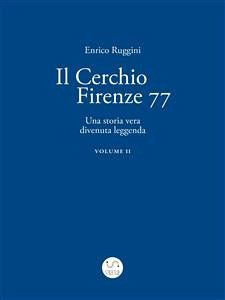 Il Cerchio Firenze 77, Una storia vera divenuta leggenda Vol 2 (eBook, ePUB) - Ruggini, Enrico