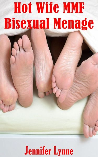 Hot Wife MMF Bisexual Menage (eBook, ePUB)