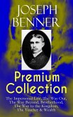 JOSEPH BENNER Premium Collection: The Impersonal Life, The Way Out, The Way Beyond, Brotherhood, The Way to the Kingdom, The Teacher & Wealth (eBook, ePUB)
