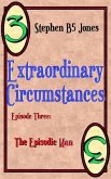 Extraordinary Circumstances: 3 The Episodic Man (eBook, ePUB) Extraordinary Circumstances: 3 The Episodic Man (eBook, ePUB)