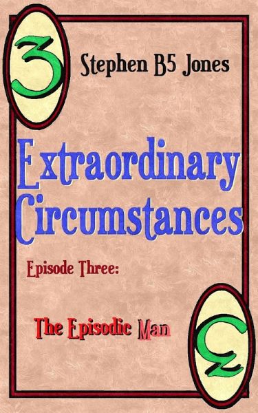 Extraordinary Circumstances: 3 The Episodic Man (eBook, ePUB)