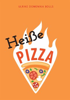 Heiße Pizza (eBook, ePUB) - Bolls, Ulrike Domenika