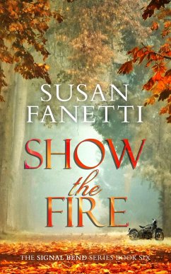 Cover Show the Fire (Signal Bend, #6) (eBook, ePUB)