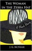 The Woman in the Zebra Hat: A Short Story (eBook, ePUB) The Woman in the Zebra Hat: A Short Story (eBook, ePUB)