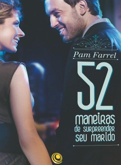 52 maneiras de surpreender seu marido (eBook, ePUB) - Farrel, Pam