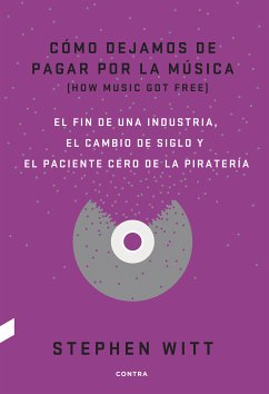 Cómo dejamos de pagar por la música (eBook, ePUB) - Witt, Stephen