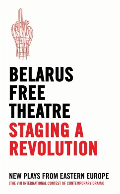 Belarus Free Theatre: Staging a Revolution (eBook, ePUB) - Theatre, Belarus Free