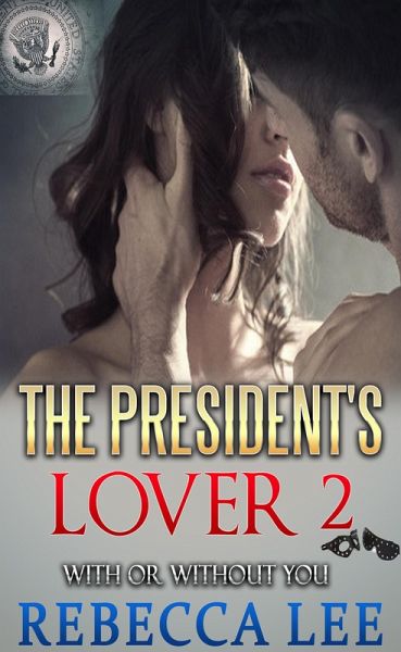 The President's Lover 2: With or Without You (eBook, ePUB)