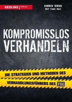 Kompromisslos verhandeln (eBook, ePUB) - Voss, Chris; Raz, Tahl