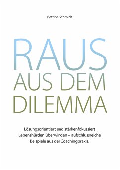 Raus aus dem Dilemma (eBook, ePUB) - Schmidt, Bettina